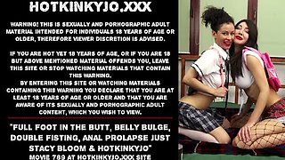 Stacy Bloom & HotKinkyjo Double Fisting, Full Foot in Ass, Belly Bulge Anal Prolapse