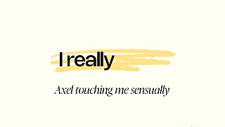 Axel Touching Me Sensually Trailer 2